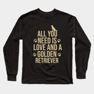 all you need is love and a golden retriever Long Sleeve T-Shirt